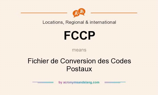 What does FCCP mean? It stands for Fichier de Conversion des Codes Postaux