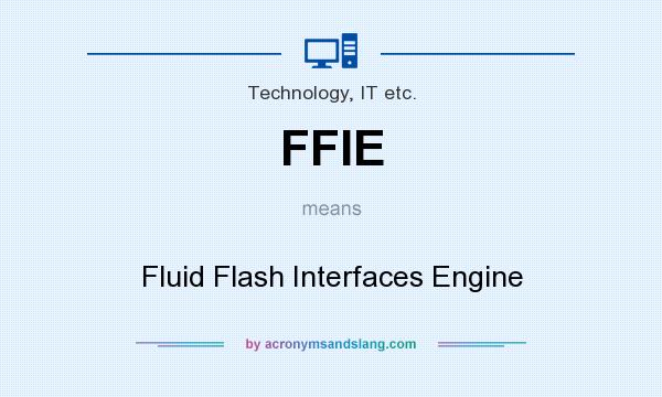 What does FFIE mean? It stands for Fluid Flash Interfaces Engine