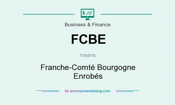 What does FCBE mean? It stands for Franche-Comté Bourgogne Enrobés