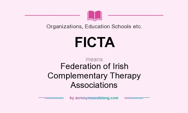 What does FICTA mean? It stands for Federation of Irish Complementary Therapy Associations