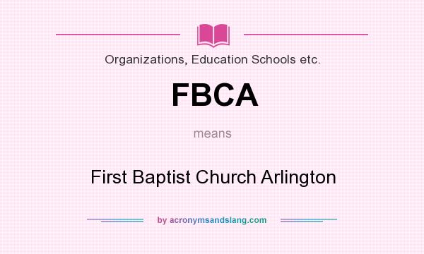 What does FBCA mean? It stands for First Baptist Church Arlington