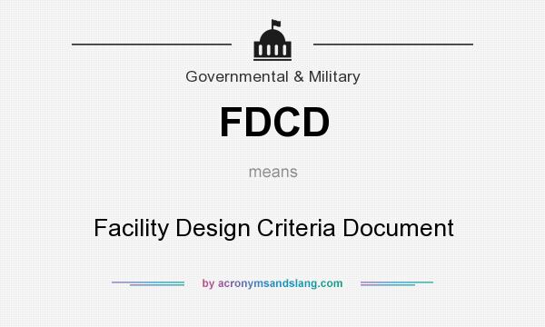 What does FDCD mean? It stands for Facility Design Criteria Document