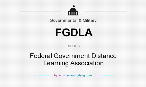 What does FGDLA mean? It stands for Federal Government Distance Learning Association
