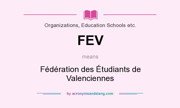 What does FEV mean? It stands for Fédération des Étudiants de Valenciennes