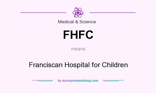 What does FHFC mean? It stands for Franciscan Hospital for Children