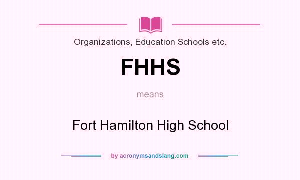 What does FHHS mean? It stands for Fort Hamilton High School