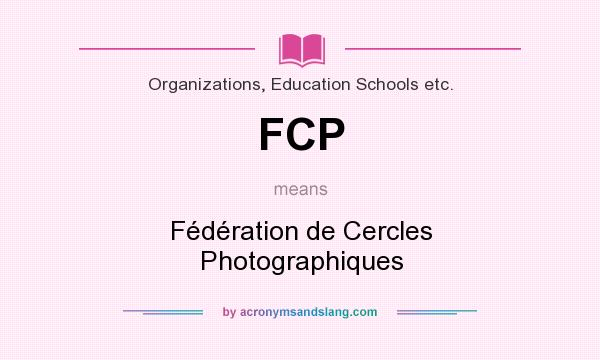 What does FCP mean? It stands for Fédération de Cercles Photographiques