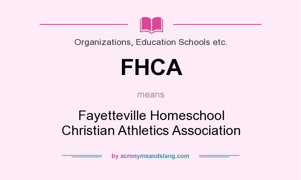 What does FHCA mean? It stands for Fayetteville Homeschool Christian Athletics Association