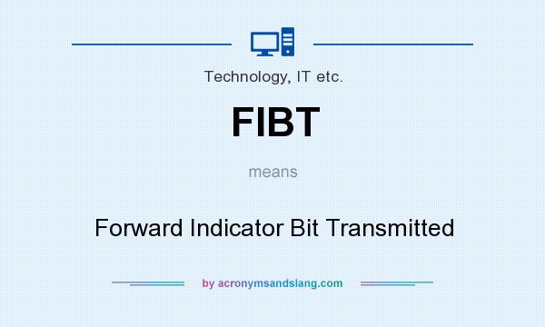 What does FIBT mean? It stands for Forward Indicator Bit Transmitted