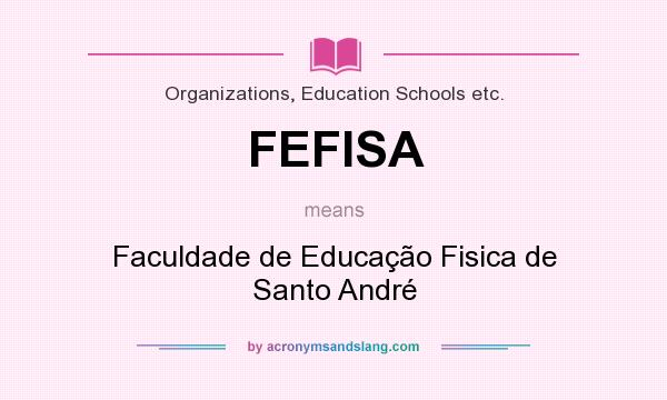 What does FEFISA mean? It stands for Faculdade de Educação Fisica de Santo André
