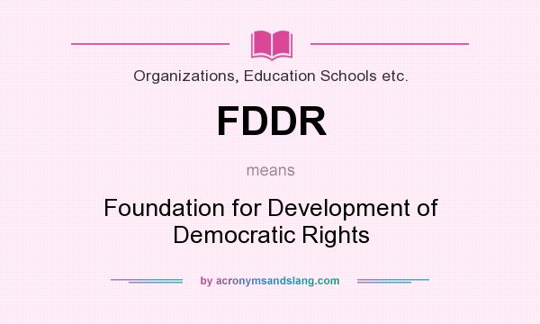 What does FDDR mean? It stands for Foundation for Development of Democratic Rights