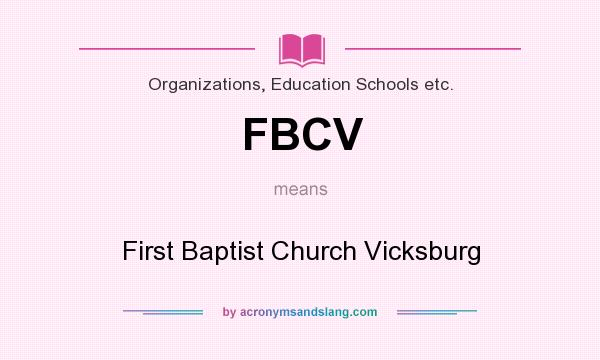 What does FBCV mean? It stands for First Baptist Church Vicksburg