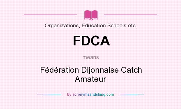 What does FDCA mean? It stands for Fédération Dijonnaise Catch Amateur