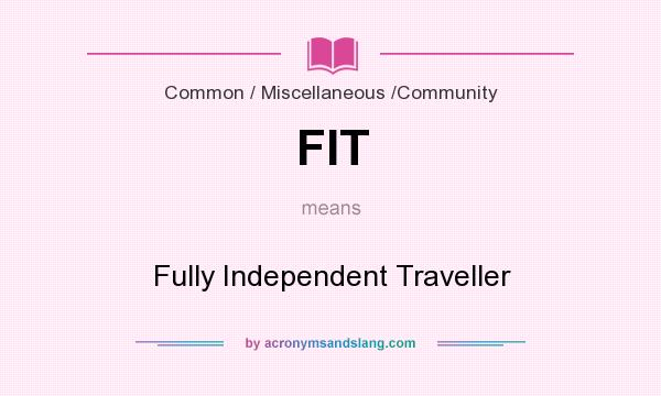 What does FIT mean? It stands for Fully Independent Traveller