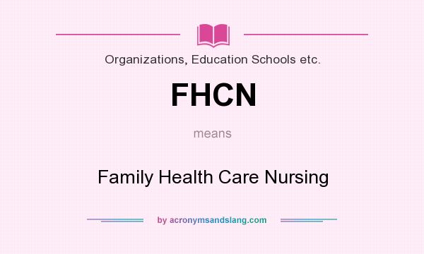 What does FHCN mean? It stands for Family Health Care Nursing