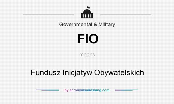 What does FIO mean? It stands for Fundusz Inicjatyw Obywatelskich