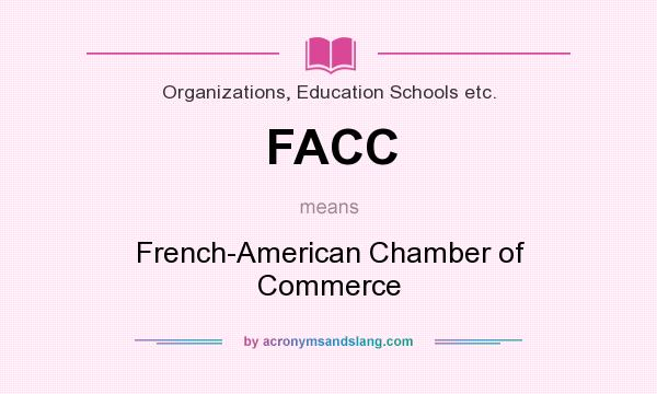 What does FACC mean? It stands for French-American Chamber of Commerce