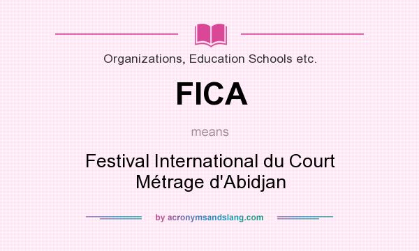 What does FICA mean? It stands for Festival International du Court Métrage d`Abidjan