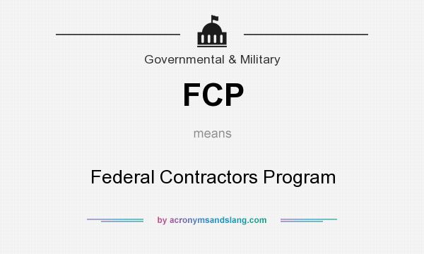 What does FCP mean? It stands for Federal Contractors Program