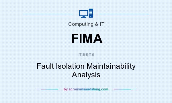 What does FIMA mean? It stands for Fault Isolation Maintainability Analysis