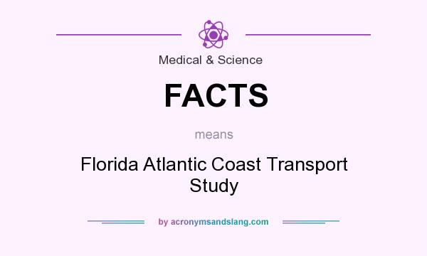What does FACTS mean? It stands for Florida Atlantic Coast Transport Study