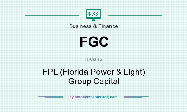What does FGC mean? It stands for FPL (Florida Power & Light) Group Capital