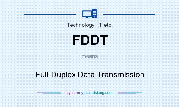 What does FDDT mean? It stands for Full-Duplex Data Transmission