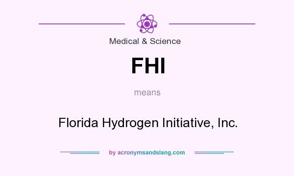 What does FHI mean? It stands for Florida Hydrogen Initiative, Inc.