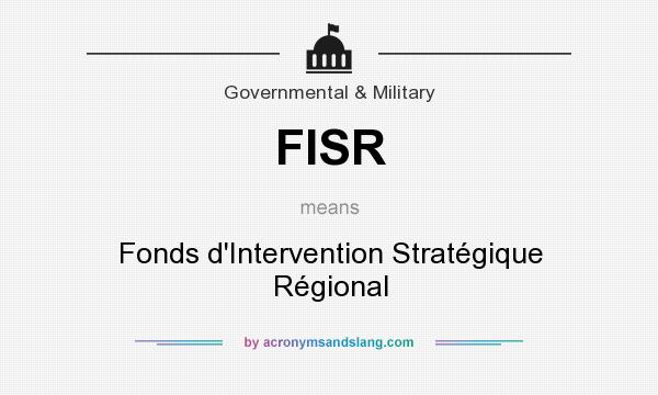 What does FISR mean? It stands for Fonds d`Intervention Stratégique Régional