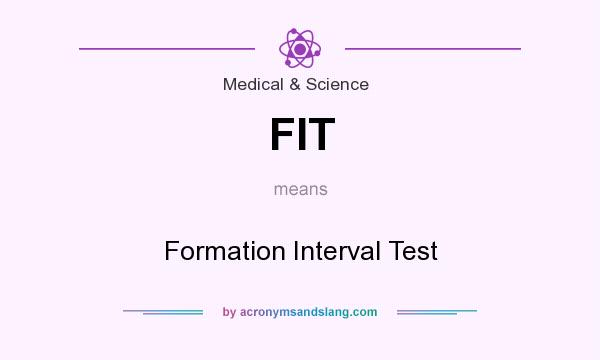 What does FIT mean? It stands for Formation Interval Test