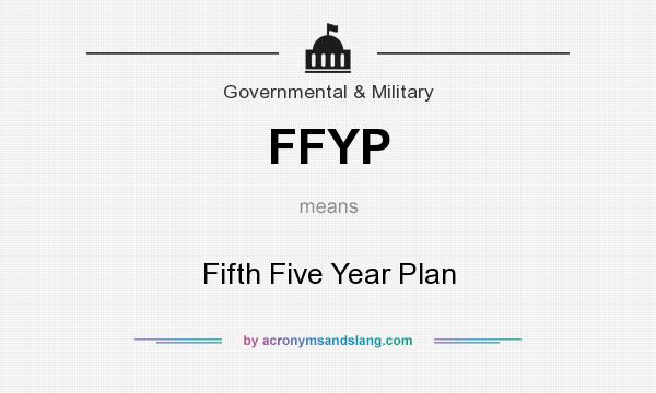What does FFYP mean? It stands for Fifth Five Year Plan