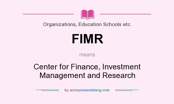 What does FIMR mean? It stands for Center for Finance, Investment Management and Research