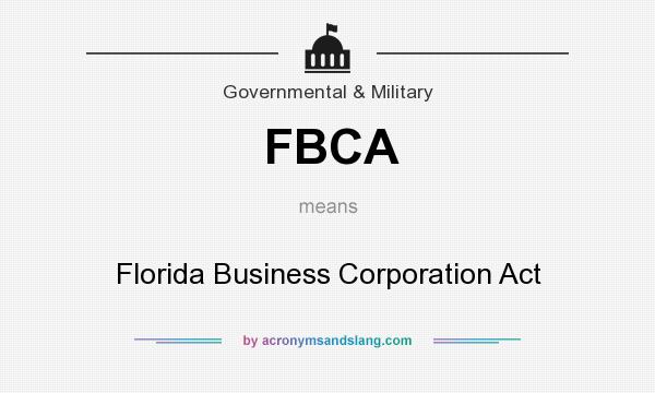 What does FBCA mean? It stands for Florida Business Corporation Act