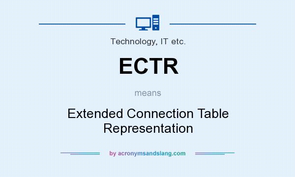 What does ECTR mean? It stands for Extended Connection Table Representation