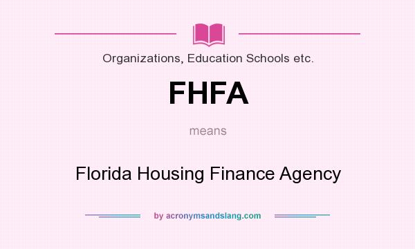 What does FHFA mean? It stands for Florida Housing Finance Agency