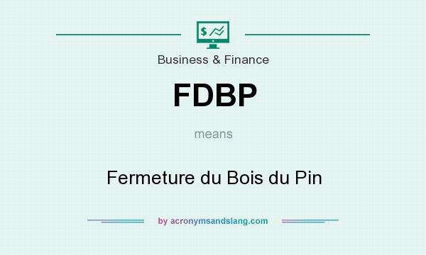 What does FDBP mean? It stands for Fermeture du Bois du Pin