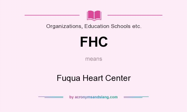 What does FHC mean? It stands for Fuqua Heart Center