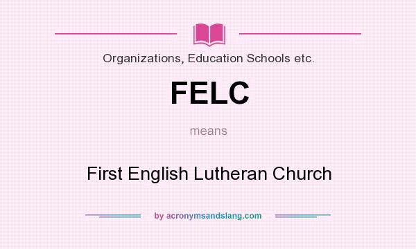 What does FELC mean? It stands for First English Lutheran Church