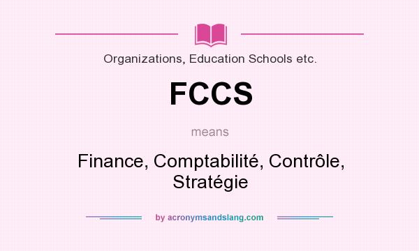 What does FCCS mean? It stands for Finance, Comptabilité, Contrôle, Stratégie