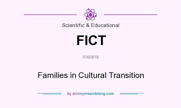 What does FICT mean? It stands for Families in Cultural Transition