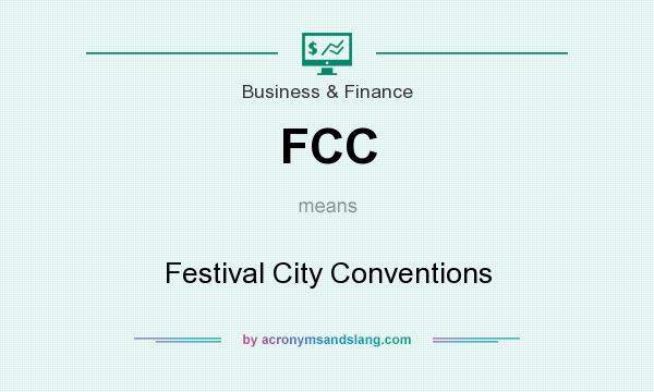 What does FCC mean? It stands for Festival City Conventions