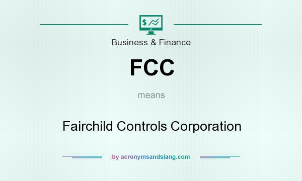 What does FCC mean? It stands for Fairchild Controls Corporation