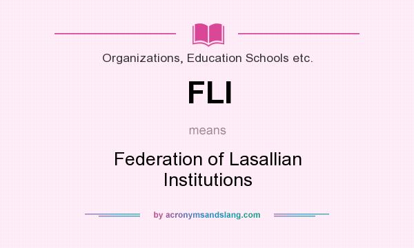 What does FLI mean? It stands for Federation of Lasallian Institutions