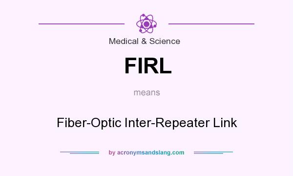 What does FIRL mean? It stands for Fiber-Optic Inter-Repeater Link