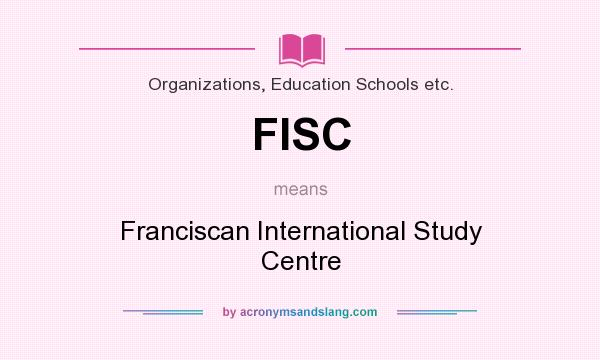 What does FISC mean? It stands for Franciscan International Study Centre