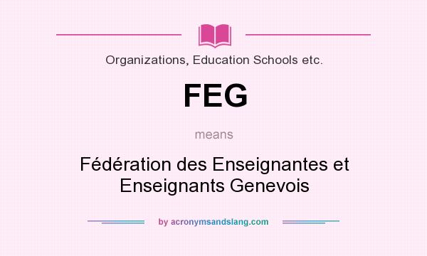 What does FEG mean? It stands for Fédération des Enseignantes et Enseignants Genevois