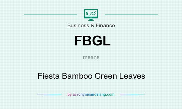 What does FBGL mean? It stands for Fiesta Bamboo Green Leaves