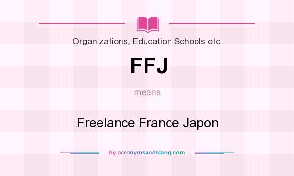 What does FFJ mean? It stands for Freelance France Japon