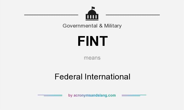 What does FINT mean? It stands for Federal International