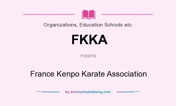 What does FKKA mean? It stands for France Kenpo Karate Association